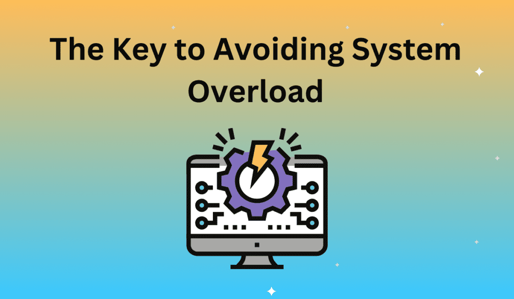System Overload: Causes & How to Prevent It