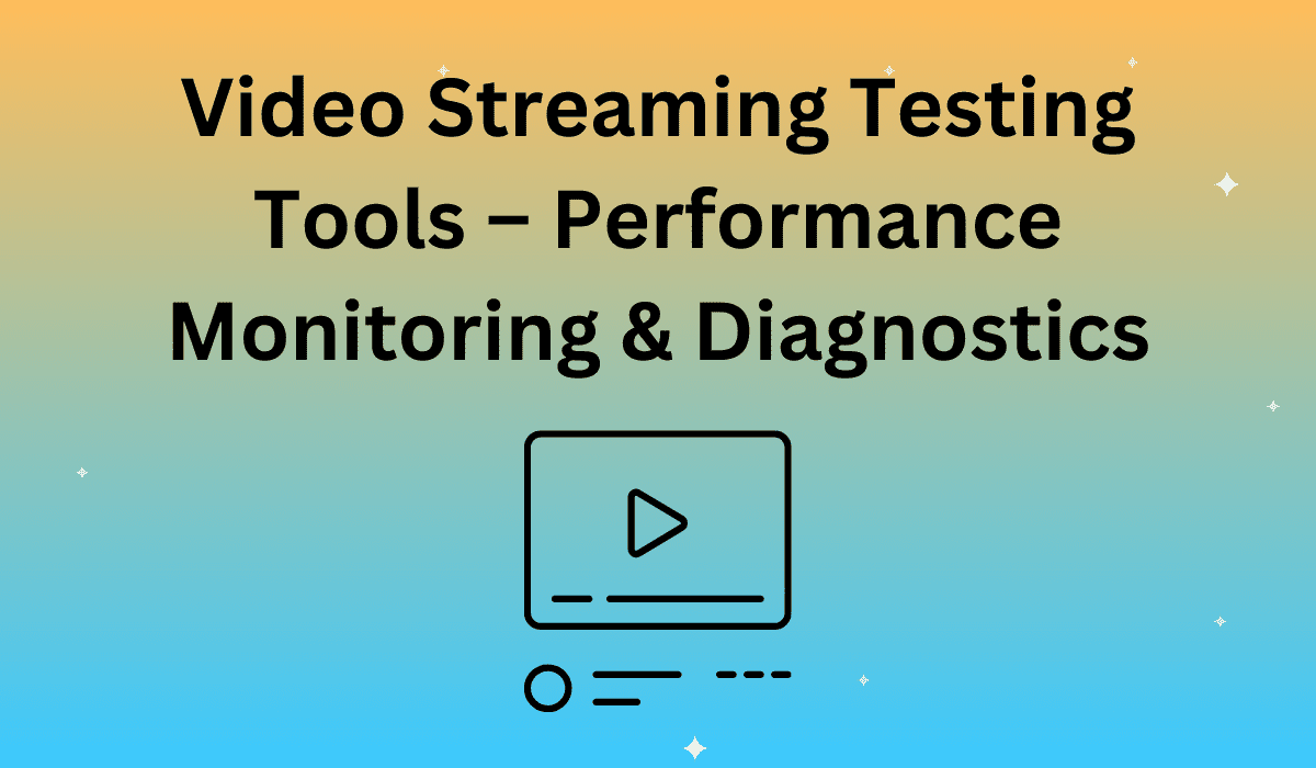 Video Streaming Testing Tools