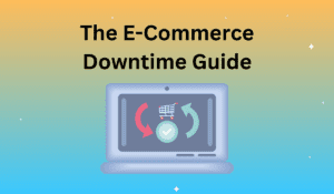 The E-Commerce Downtime Guide