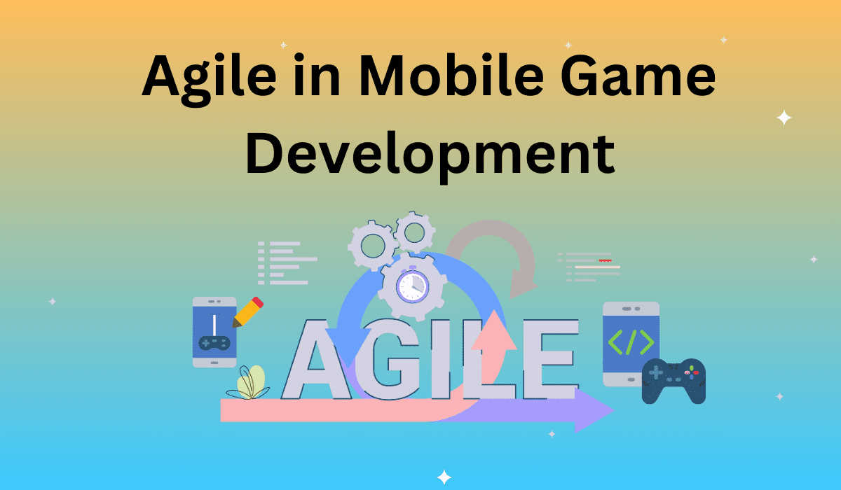 Agile methodology in mobile game development