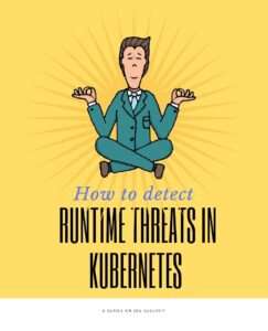 How to detect runtime threats in Kubernetes