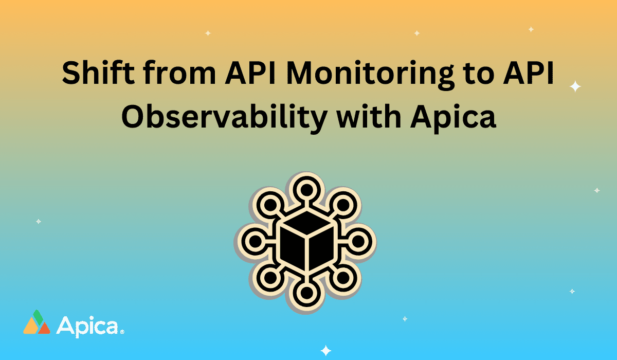 Shift from API Monitoring to API Observability with Apica