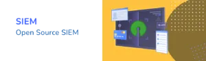 The Best Open Source SIEM tools