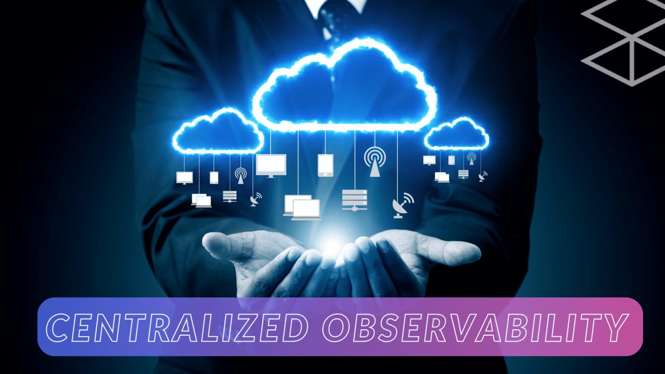 Centralized Observability