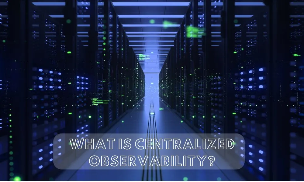Centralized Observability