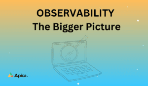 Observability-The Bigger Picture