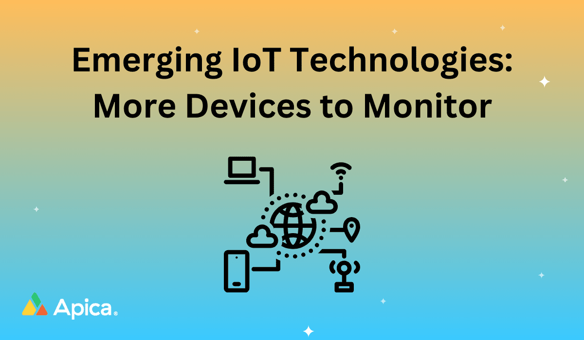 Emerging IoT Technologies: More Devices to Monitor