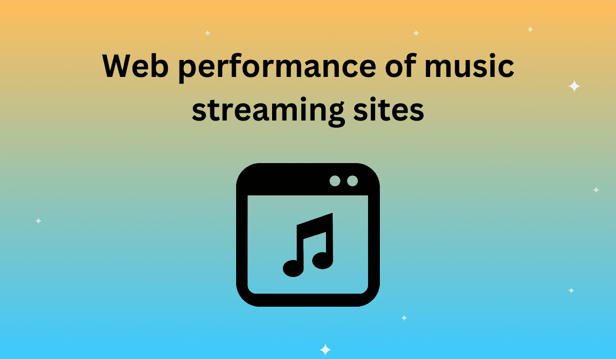 Web performance of music streaming sites