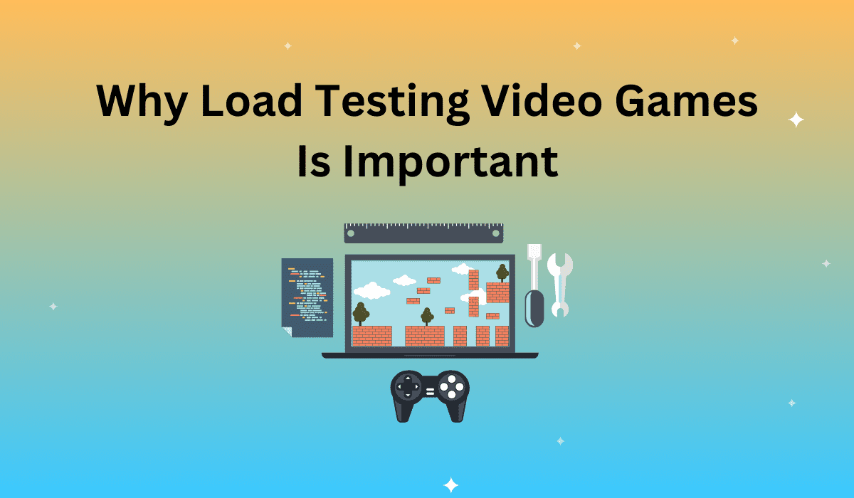 Why Load Testing Video Games Is Important