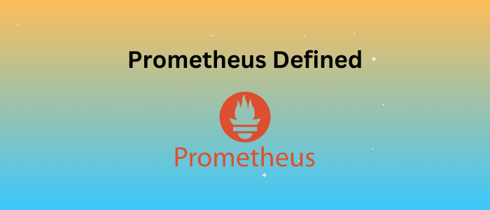 Prometheus Defined