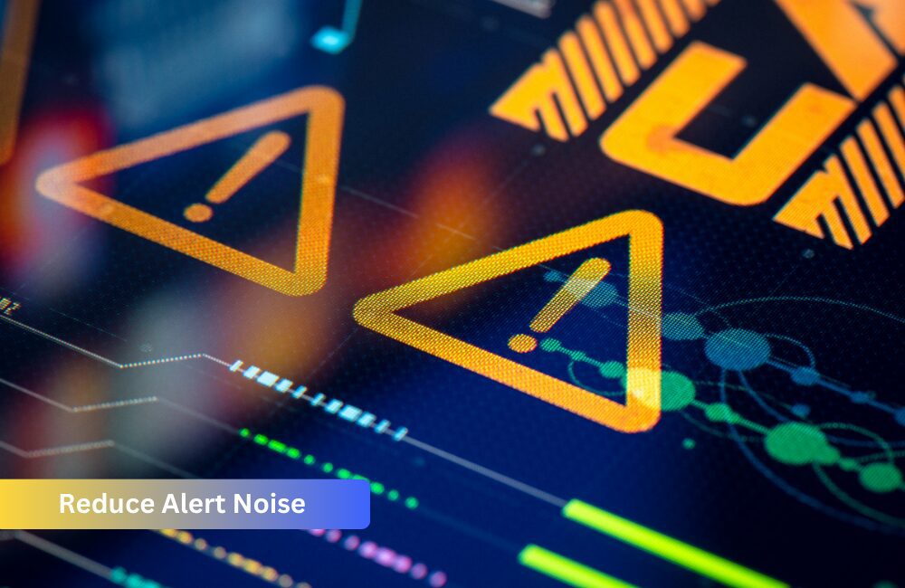Reduce Alert Noise