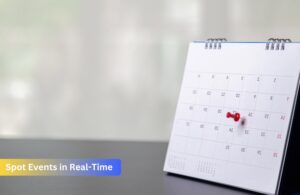 Spot Events in Real-Time​